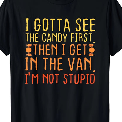 I Gotta See The Candy First Halloween T-shirt